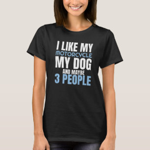 Camiseta Eu Gosto Da Minha Motocicleta Meu Cachorro E Talve