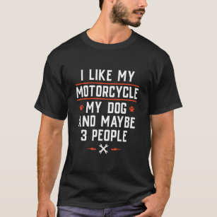 Camiseta Eu Gosto Da Minha Motocicleta Meu Cachorro E Talve