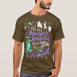 Camiseta Eu Gosto Das Minhas Mansões Assombradas E Do Meu C