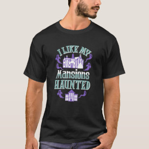 Camiseta Eu Gosto Das Minhas Mansões Assombradas O Melhor P