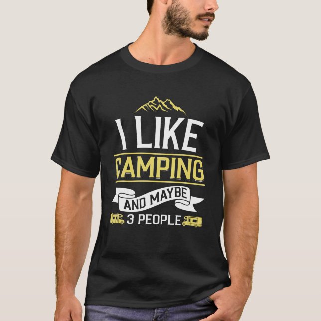 Camiseta Eu Gosto De Acampamento E Talvez De 3 Pessoas (Frente)