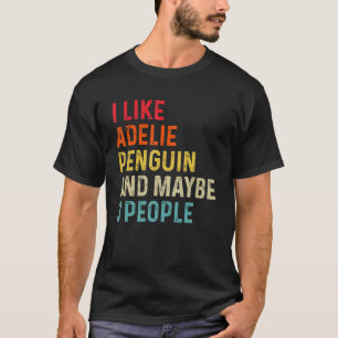 Camiseta Eu Gosto De Adelie Penguin E Talvez 3 Pessoas De R