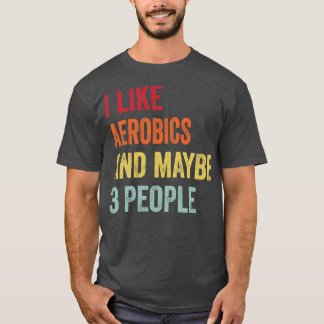 Camiseta Eu Gosto De Aeróbios Talvez 3 Pessoas