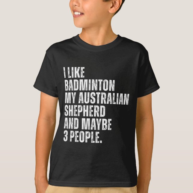 Camiseta Eu Gosto de Amante de Badminton Australian Shepher (Frente)