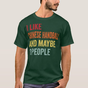 Camiseta Eu Gosto De Andebol Chinês Talvez 3 Pessoas