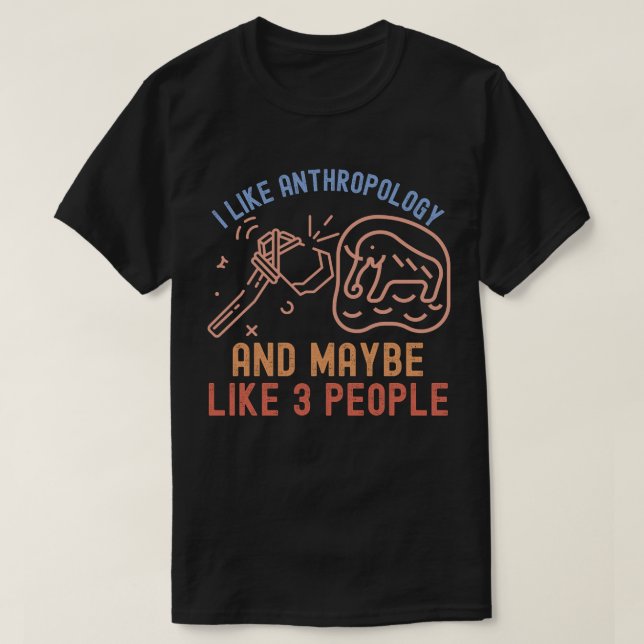 Camiseta Eu Gosto De Antropologia E Talvez De 3 Pessoas (Frente do Design)
