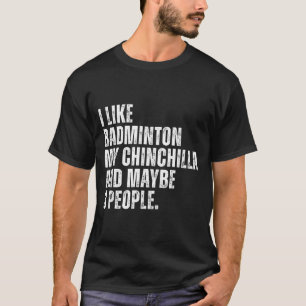 Camiseta Eu Gosto de Badminton Amante de Chinchila Roedor E