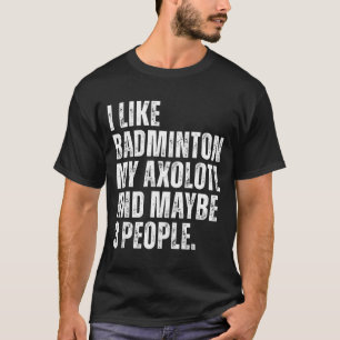 Camiseta Eu Gosto de Badminton Meu Amante de Axolote Salama