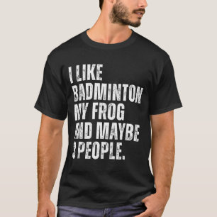 Camiseta Eu Gosto de Badminton Meu Amante de Sapo Engraçado