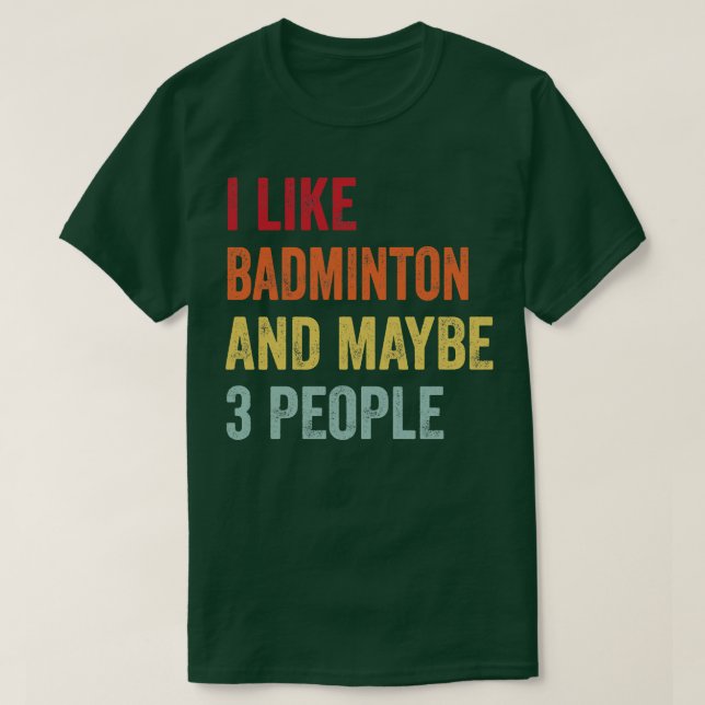 Camiseta Eu Gosto De Badminton Talvez 3 Pessoas (Frente do Design)