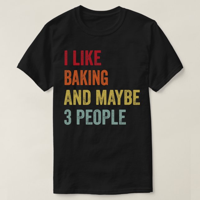 Camiseta Eu Gosto De Baking Talvez 3 Pessoas 1 (Frente do Design)