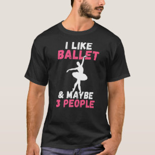 Camiseta Eu gosto de Balé e talvez 3 Pessoas de dança