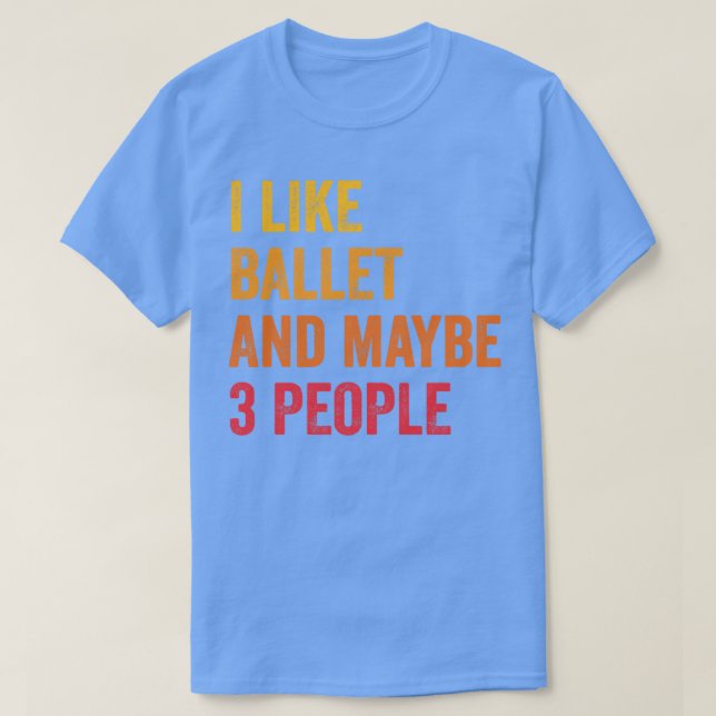 Camiseta Eu Gosto De Balé Talvez 3 Pessoas (Frente do Design)