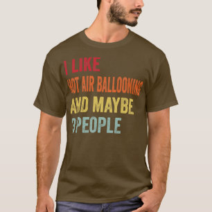 Camiseta Eu Gosto De Balonagem De Ar Quente Talvez 3 Pessoa