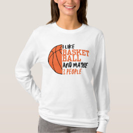 Camiseta Eu gosto de basquete e talvez três Pessoas de mulh