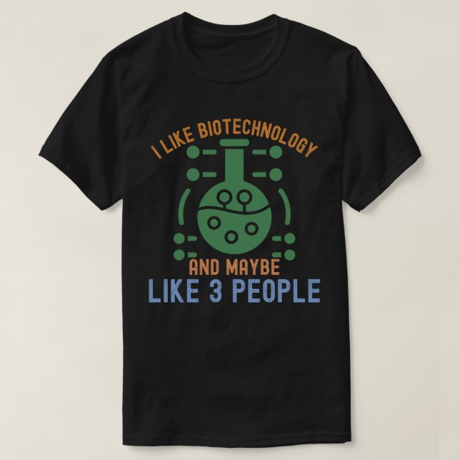 Camiseta Eu gosto de biotecnologia e talvez de 3 Pessoas (Frente do Design)