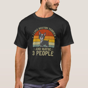 Camiseta Eu Gosto De Boston Terrier E Talvez De Três Pessoa