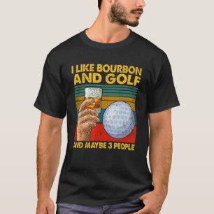 Camiseta Eu gosto de Bourbon e Golf e talvez três citações 