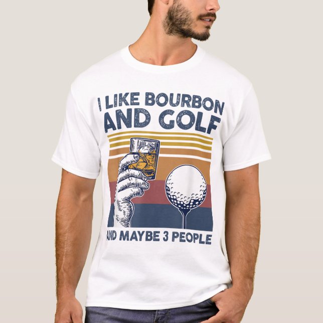 Camiseta Eu gosto de Bourbon e Golf e talvez três Pessoas e (Frente)