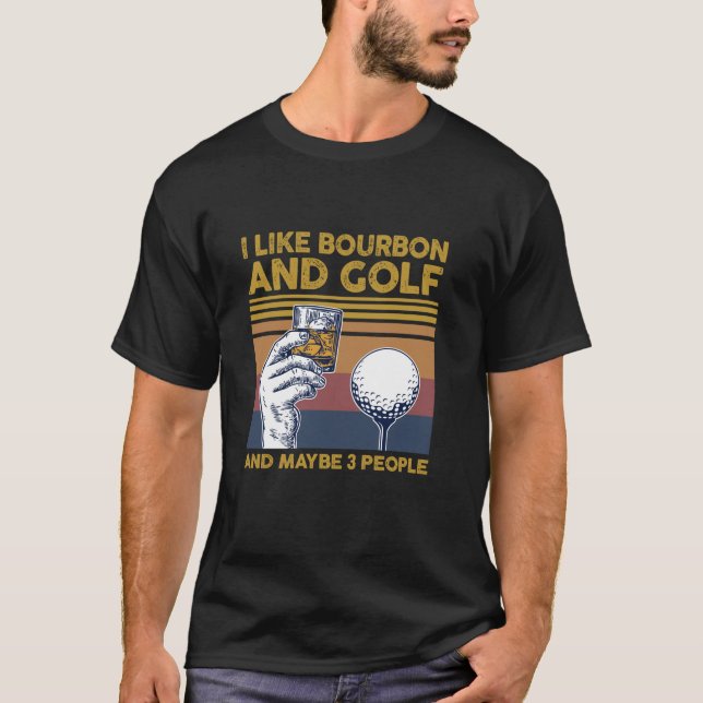 Camiseta Eu gosto de Bourbon e Golf e talvez três Pessoas e (Frente)