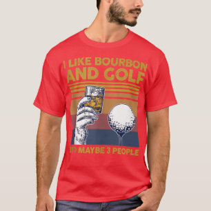 Camiseta Eu gosto de Bourbon e Golf e talvez três Pessoas e