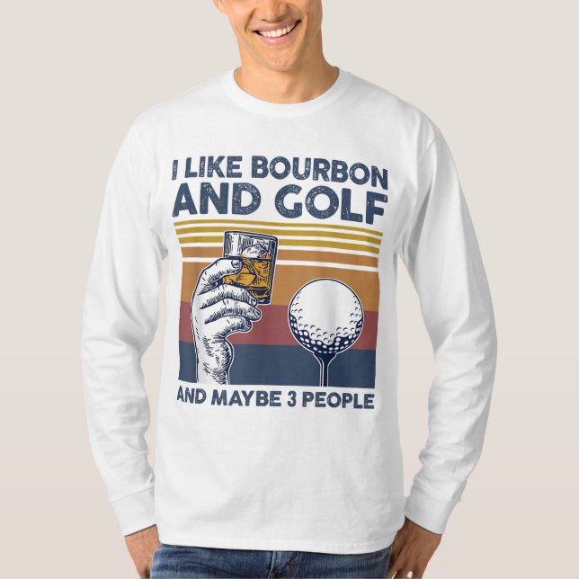 Camiseta Eu gosto de Bourbon e Golf e talvez três Pessoas e (Frente)