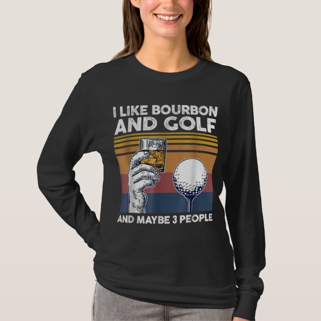 Camiseta Eu gosto de bourbon e golfe e talvez três pessoas (Frente)