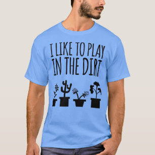 Camiseta Eu Gosto De Brincar No Teto De Jardinagem De Camis