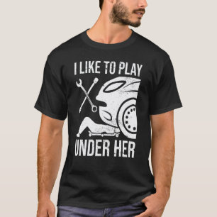 Camiseta Eu gosto de brincar sob seu Mecânico de Carros Aut