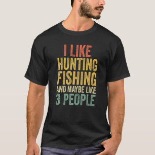 Camiseta Eu Gosto De Caça De Pesca E Talvez 3 Pessoas De Vi