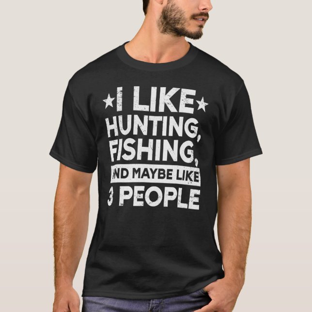 Camiseta Eu Gosto de Caça Pesca E Talvez Goste de 3 Pessoas (Frente)