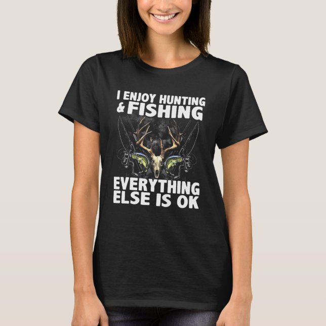 Camiseta Eu Gosto De Caça Pescar Tudo O Resto É Caça. (Frente)