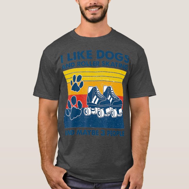 Camiseta Eu Gosto De Cachorros E Roller Skating E Talvez 3 (Frente)