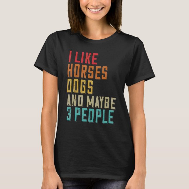 Camiseta Eu Gosto De Cães De Cavalo E Talvez 3 Pessoas De C (Frente)