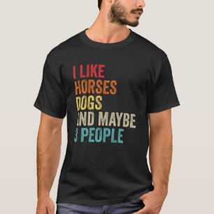 Camiseta Eu Gosto De Cães De Cavalo E Talvez De 3 Pessoas