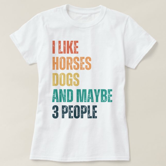 Camiseta Eu Gosto De Cães De Cavalo E Talvez De 3 Pessoas (Frente do Design)