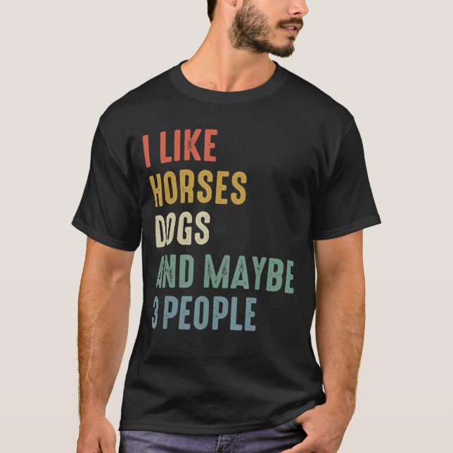 Camiseta Eu Gosto De Cães De Cavalo E Talvez De 3 Pessoas (Frente)