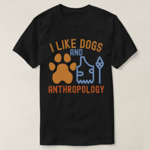 Camiseta Eu Gosto de Cães e Antropologia, Citações de Antro