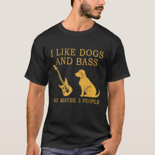 Camiseta Eu Gosto De Cães E Bass E Talvez 3 Pessoas