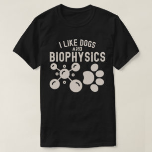 Camiseta Eu Gosto de Cães e Biofísica, Educação em Biofísic