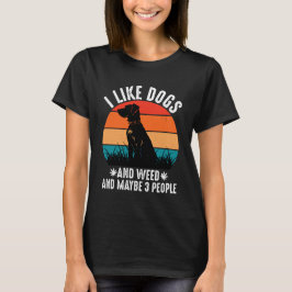 Camiseta Eu gosto de cães e ervas daninhas e talvez 3 Pesso