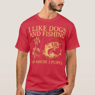 Camiseta Eu Gosto De Cães E Pesca Talvez 3 Pessoas 1745