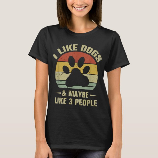 Camiseta Eu Gosto De Cães E Talvez Como 3 Pessoas Engraçada (Frente)