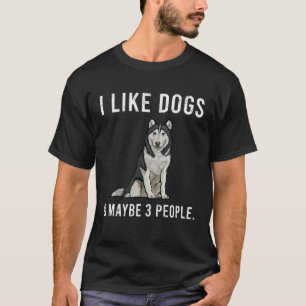 Camiseta Eu Gosto de Cães Husky Siberiano E Talvez 3 Pessoa