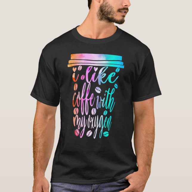 Camiseta Eu Gosto De Café Com Meu Bebendo De Oxigênio Cafei (Frente)