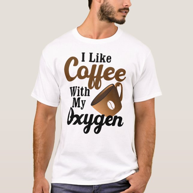 Camiseta Eu Gosto De Café Com Meu Oxigênio (Frente)