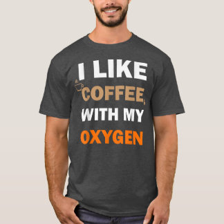 Camiseta Eu Gosto De Café Com Meu Oxigênio Engraçado