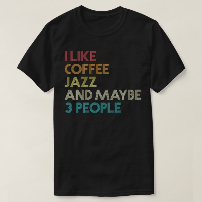 Camiseta Eu Gosto De Café De Jazz E Talvez De Três Repetiçõ (Frente do Design)