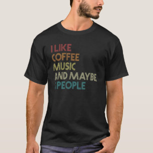 Camiseta Eu Gosto De Café De Música E Talvez De Três Pessoa