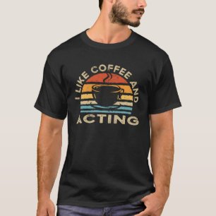 Camiseta Eu Gosto De Café E Atuação